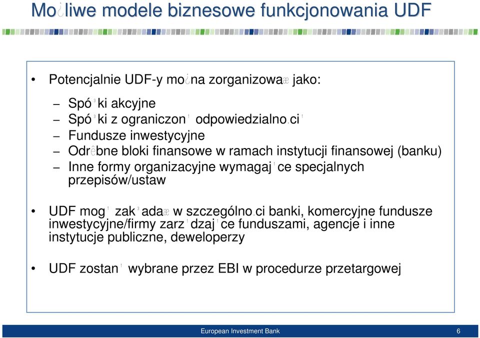 wymagaj ce specjalnych przepisów/ustaw UDF mog zak ada w szczególno ci banki, komercyjne fundusze inwestycyjne/firmy zarz dzaj ce