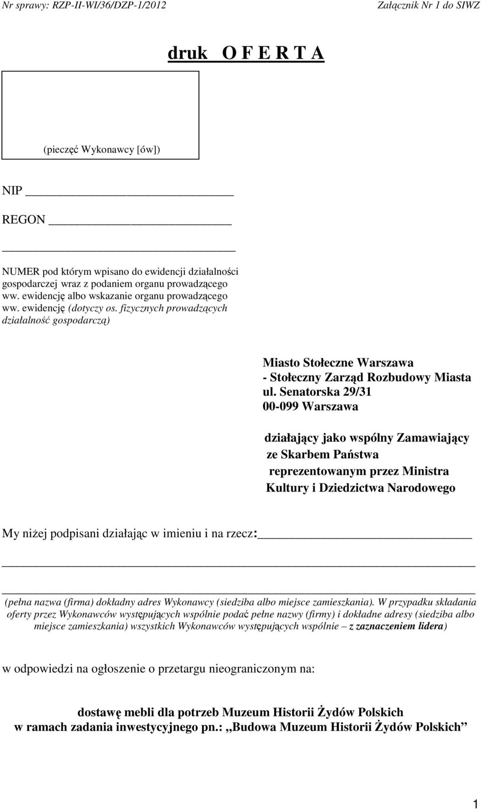 Senatorska 29/31 00-099 Warszawa działajcy jako wspólny Zamawiajcy ze Skarbem Pastwa reprezentowanym przez Ministra Kultury i Dziedzictwa Narodowego My niej podpisani działajc w imieniu i na rzecz: