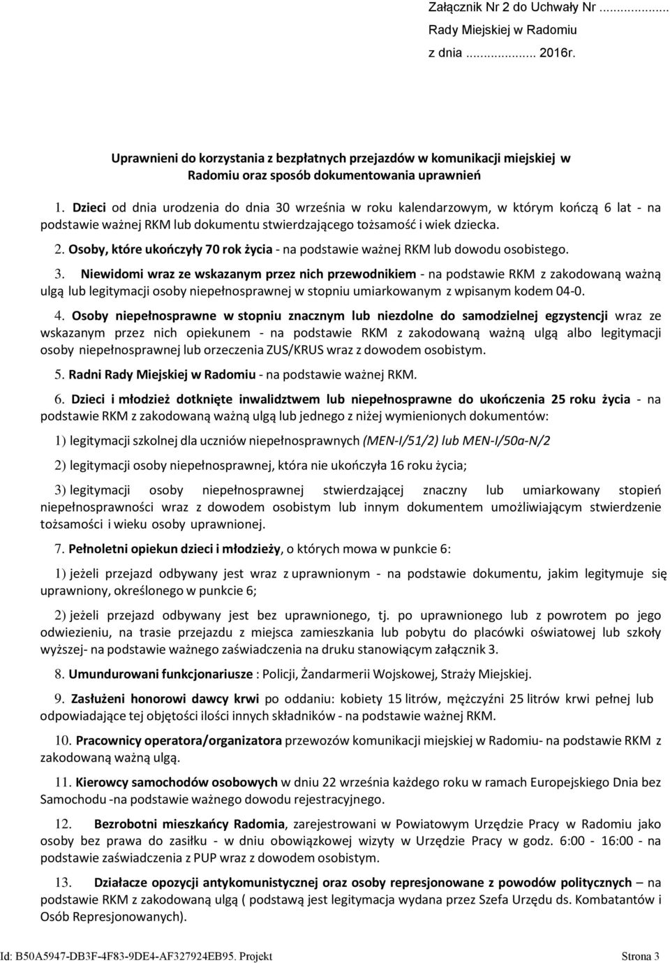 Osoby, które ukończyły 70 rok życia - na podstawie ważnej RKM lub dowodu osobistego. 3.