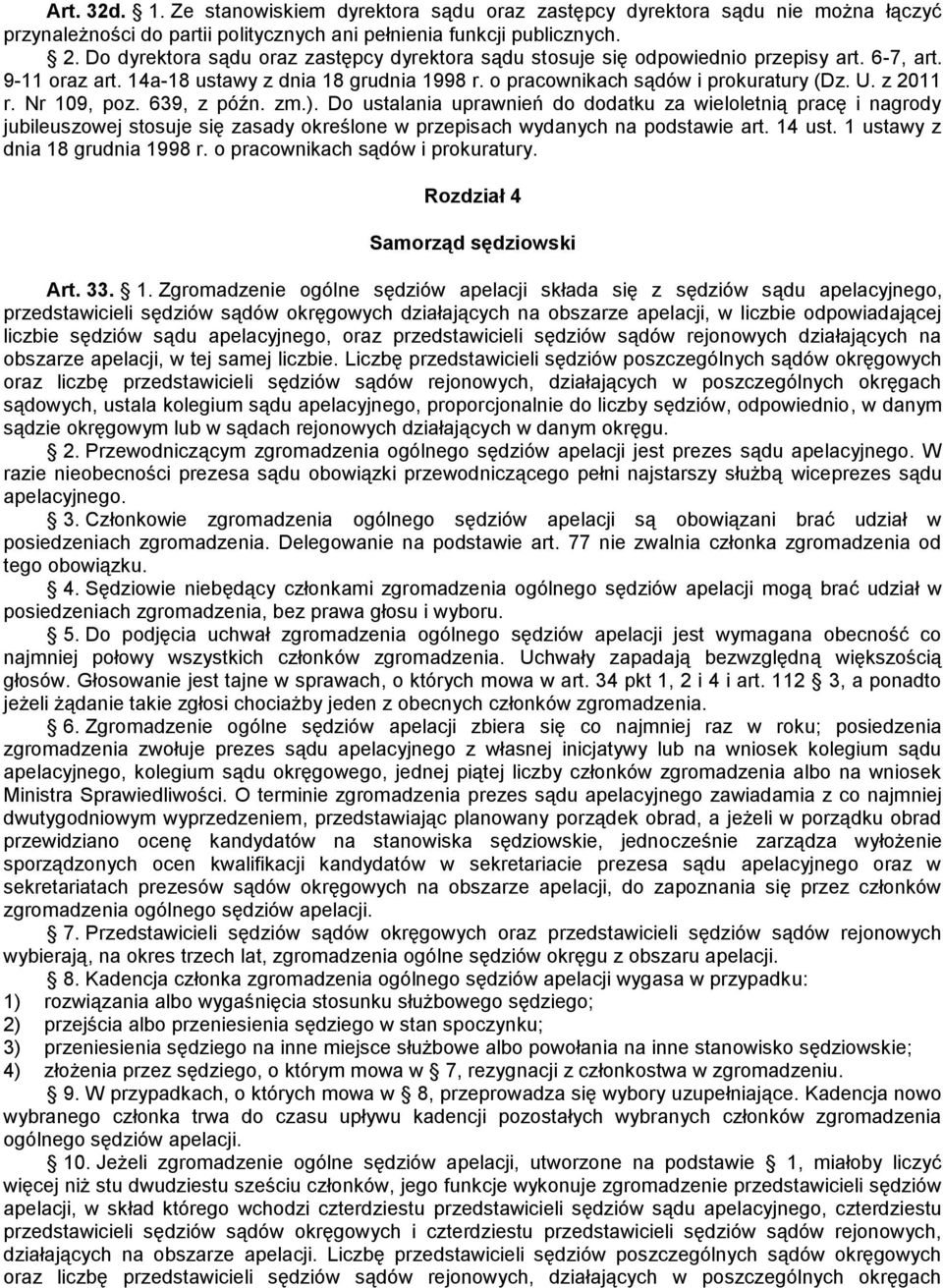 z 2011 r. Nr 109, poz. 639, z późn. zm.). Do ustalania uprawnień do dodatku za wieloletnią pracę i nagrody jubileuszowej stosuje się zasady określone w przepisach wydanych na podstawie art. 14 ust.