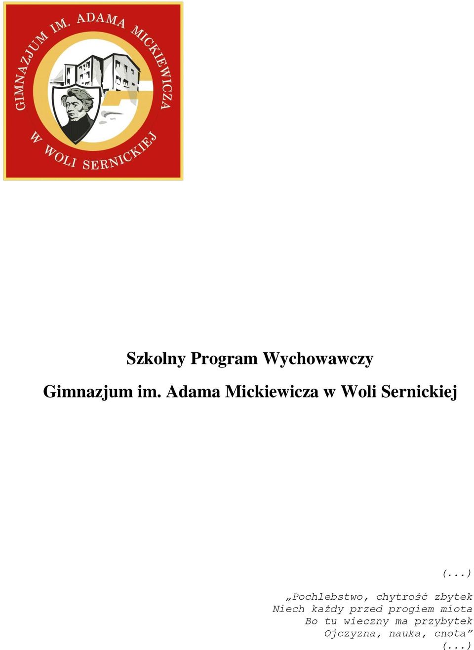 ..) Pochlebstwo, chytrość zbytek Niech każdy