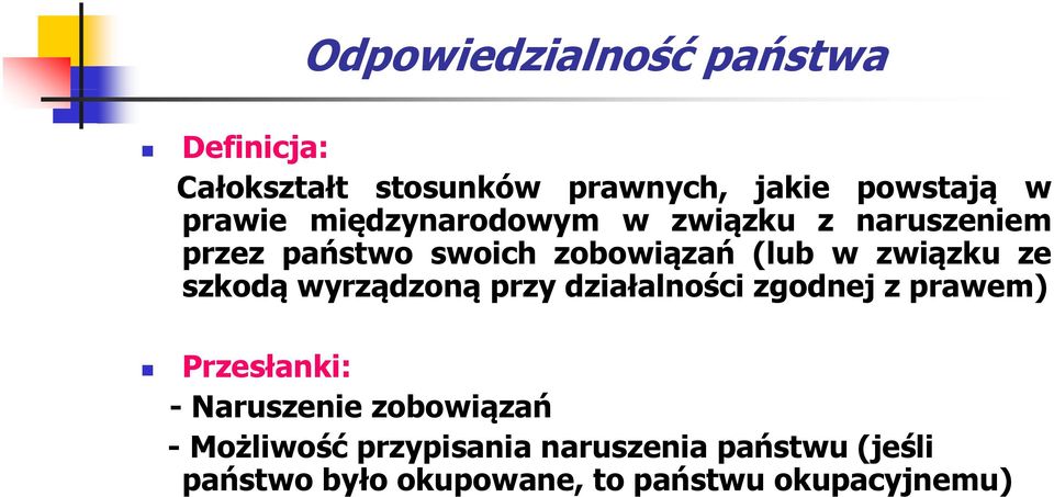 szkodą wyrządzoną przy działalności zgodnej z prawem) Przesłanki: - Naruszenie zobowiązań ń