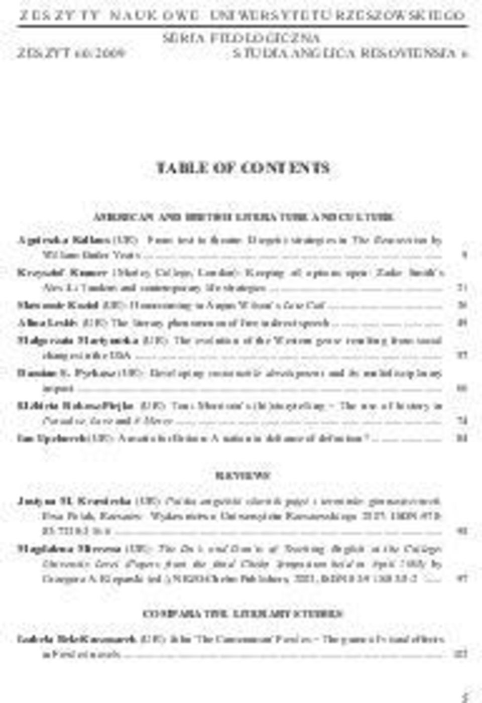 .. 9 Krzysztof Knauer (Morley College, London): Keeping all options open: Zadie Smith s Alex-Li Tandem and contemporary life strategies... 21 S awomir Kozio (UR): Homecoming in Angus Wilson s Late Call.