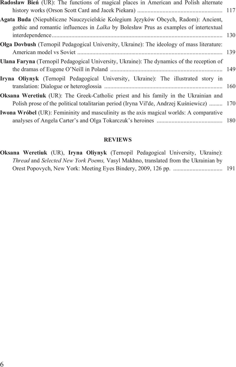 .. 130 Olga Dovbush (Ternopil Pedagogical University, Ukraine): The ideology of mass literature: American model vs Soviet.