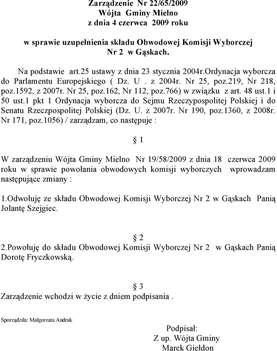 1 pkt 1 Ordynacja wyborcza do Sejmu Rzeczypospolitej Polskiej i do Senatu Rzeczpospolitej Polskiej (Dz. U. z 2007r. Nr 190, poz.1360, z 2008r. Nr 171, poz.