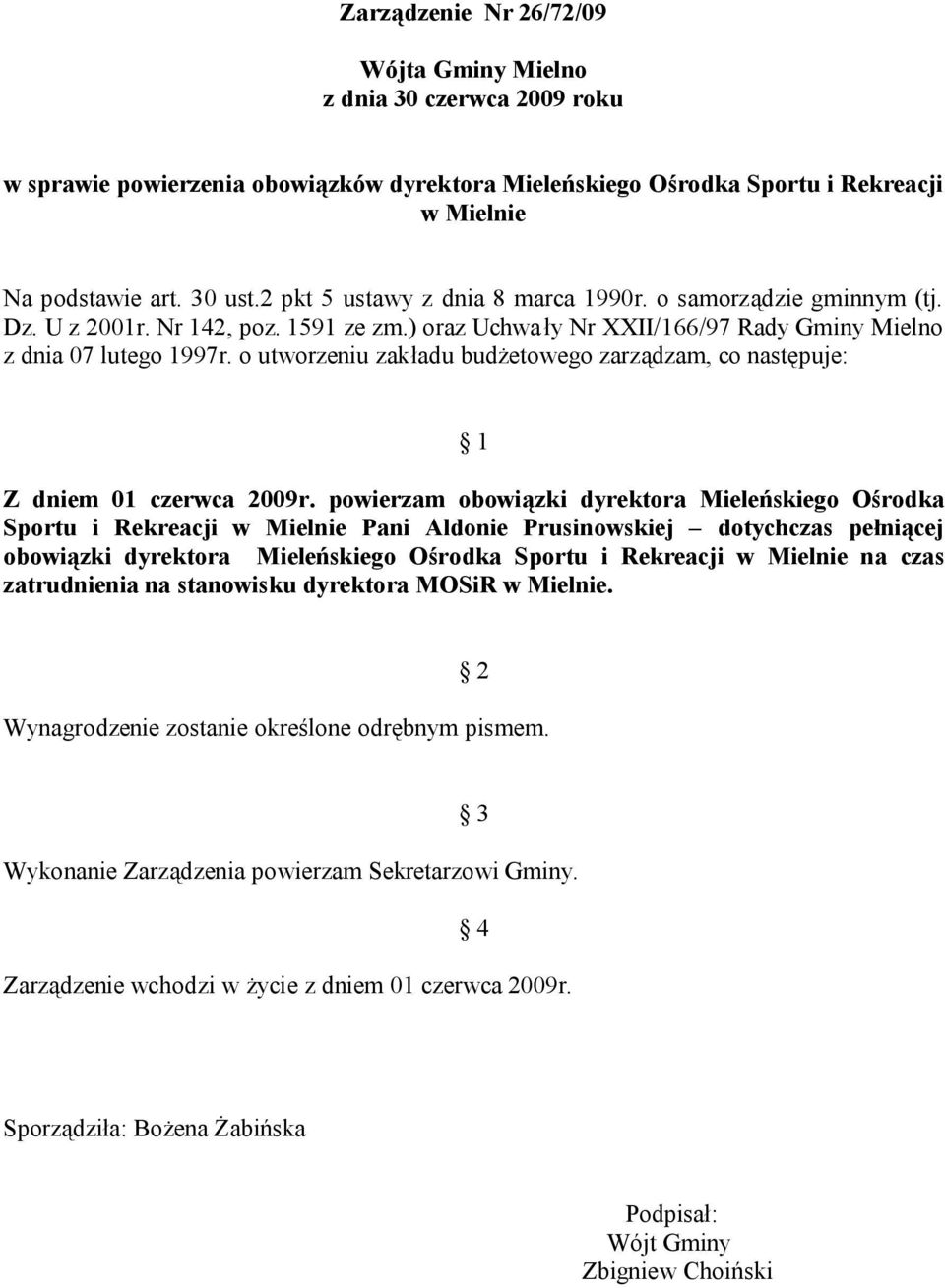 o utworzeniu zakładu budżetowego zarządzam, co następuje: 1 Z dniem 01 czerwca 2009r.