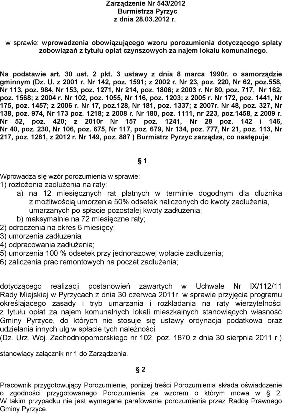 3 ustawy z dnia 8 marca 1990r. o samorządzie gminnym (Dz. U. z 2001 r. Nr 142, poz. 1591; z 2002 r. Nr 23, poz. 220, Nr 62, poz.558, Nr 113, poz. 984, Nr 153, poz. 1271, Nr 214, poz. 1806; z 2003 r.