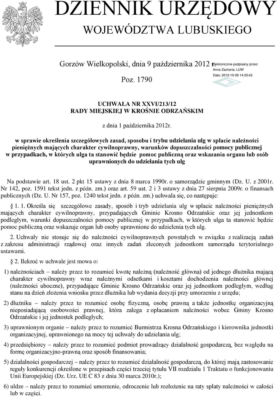 których ulga ta stanowić będzie pomoc publiczną oraz wskazania organu lub osób uprawnionych do udzielania tych ulg Na podstawie art. 18 ust. 2 pkt 15 ustawy z dnia 8 marca 1990r.