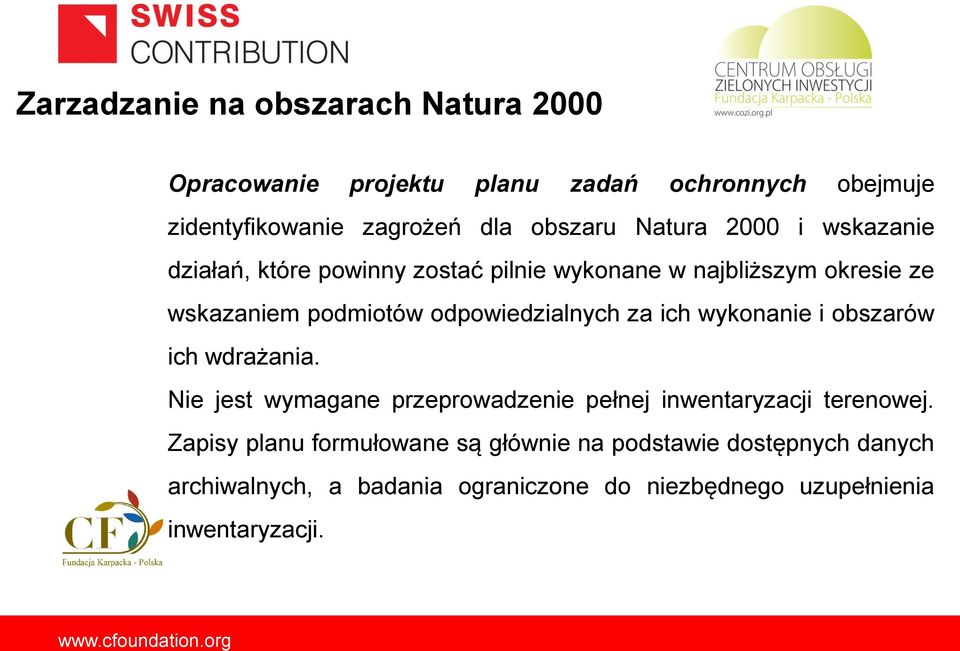 wykonanie i obszarów ich wdrażania. Nie jest wymagane przeprowadzenie pełnej inwentaryzacji terenowej.