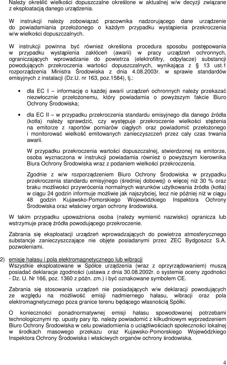 W instrukcji powinna być również określona procedura sposobu postępowania w przypadku wystąpienia zakłóceń (awarii) w pracy urządzeń ochronnych, ograniczających wprowadzanie do powietrza