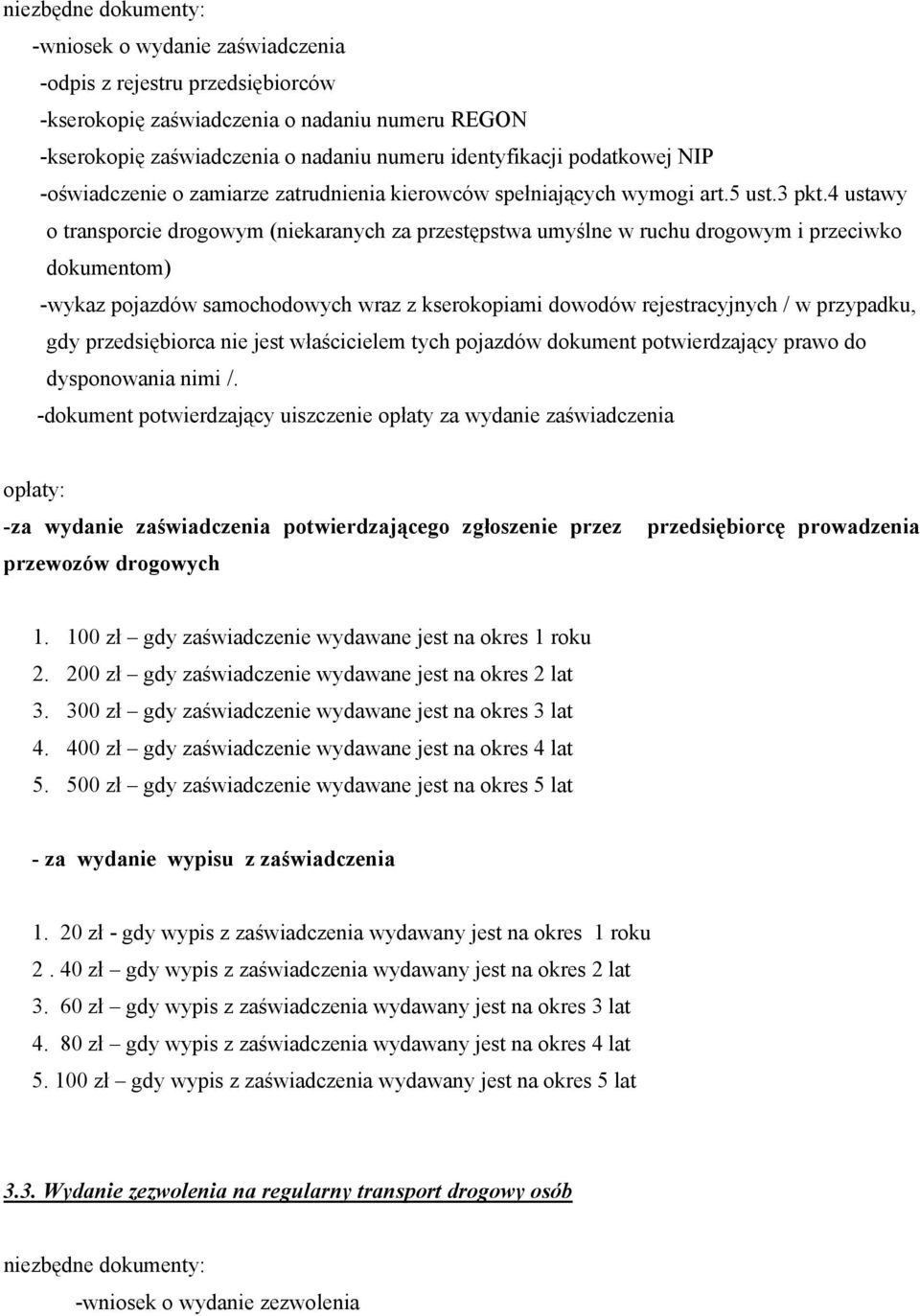 4 ustawy o transporcie drogowym (niekaranych za przestępstwa umyślne w ruchu drogowym i przeciwko dokumentom) -wykaz pojazdów samochodowych wraz z kserokopiami dowodów rejestracyjnych / w przypadku,