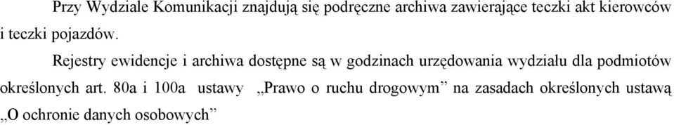 Rejestry ewidencje i archiwa dostępne są w godzinach urzędowania wydziału dla