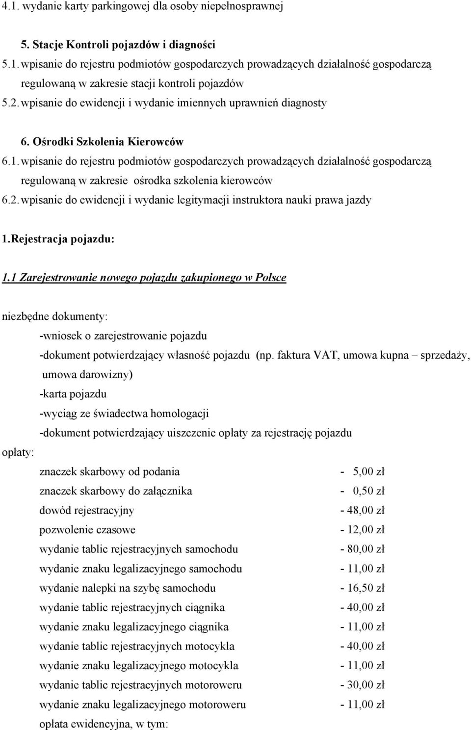 wpisanie do rejestru podmiotów gospodarczych prowadzących działalność gospodarczą regulowaną w zakresie ośrodka szkolenia kierowców 6.2.