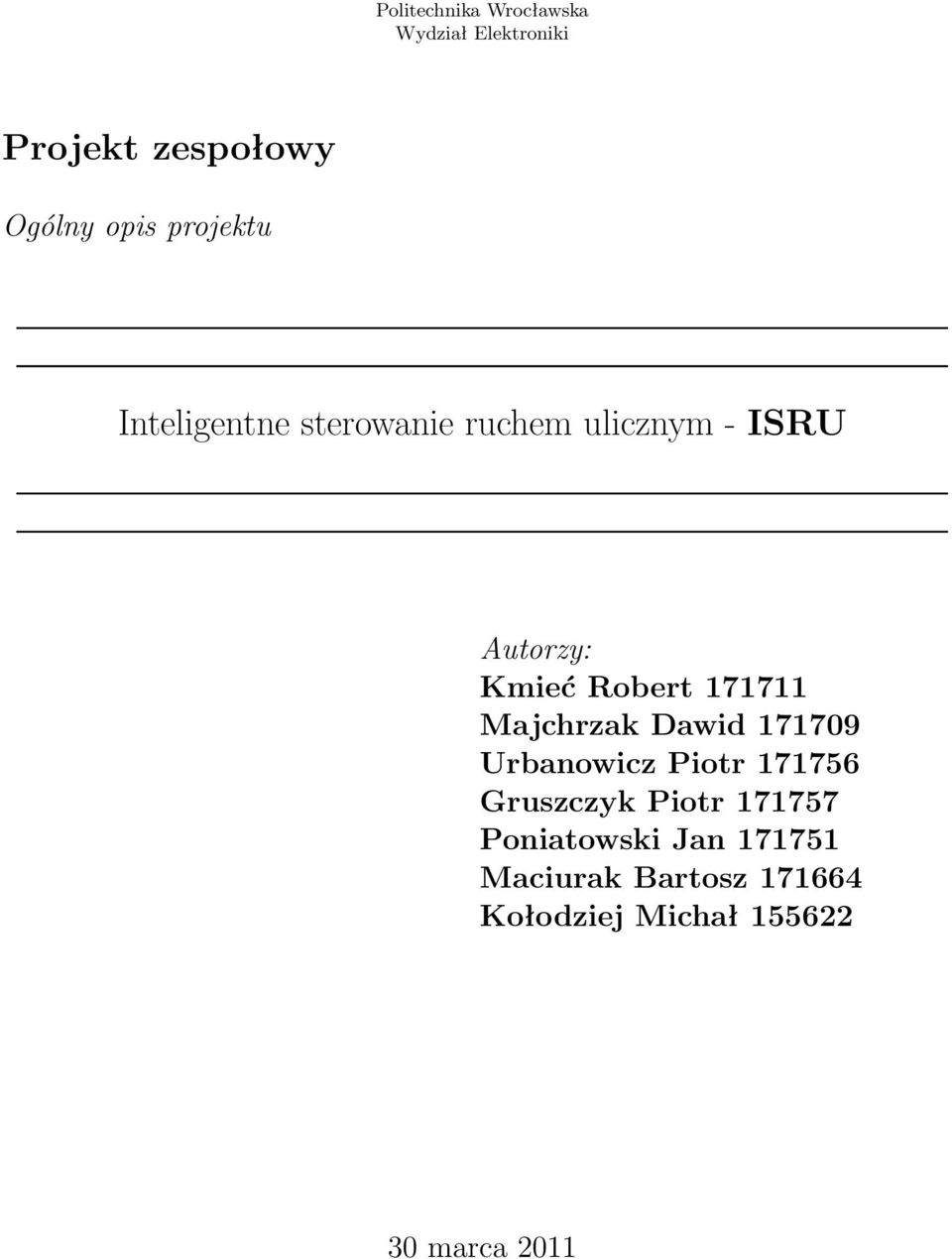 171711 Majchrzak Dawid 171709 Urbanowicz Piotr 171756 Gruszczyk Piotr 171757