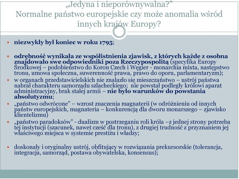 Koron Czech i Węgier - monarchia mixta, następstwo tronu, umowa społeczna, suwerenność prawa, prawo do oporu, parlamentaryzm); w organach przedstawicielskich nie znalazło się mieszczaństwo ustrój