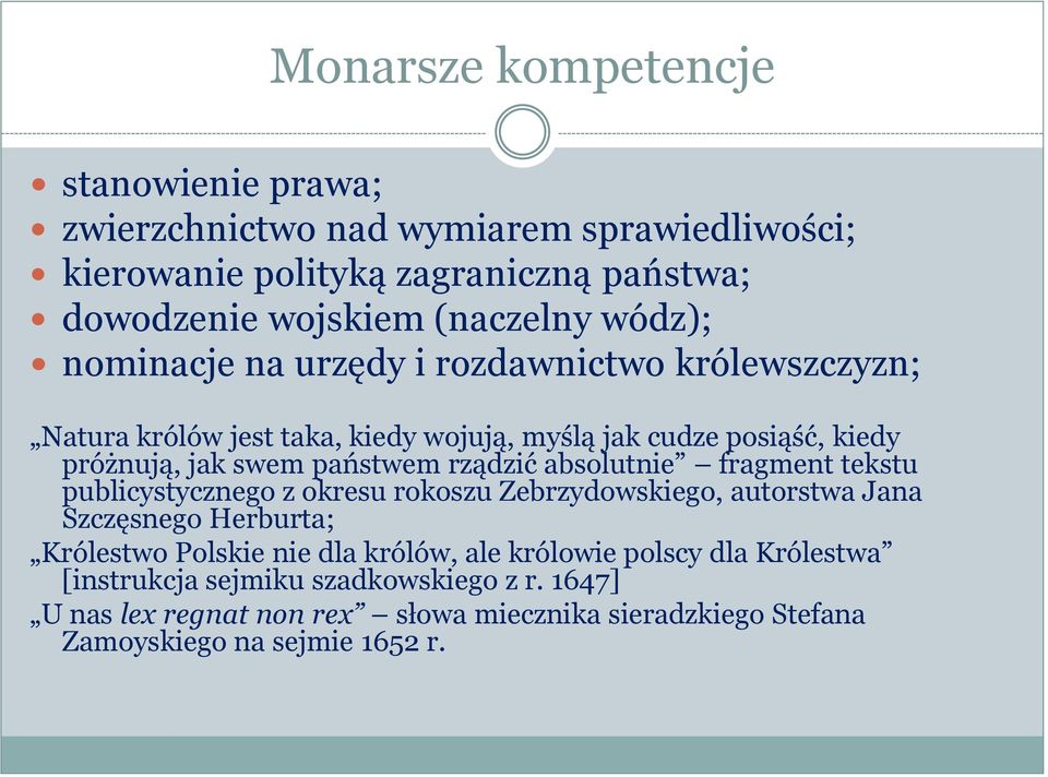 rządzić absolutnie fragment tekstu publicystycznego z okresu rokoszu Zebrzydowskiego, autorstwa Jana Szczęsnego Herburta; Królestwo Polskie nie dla królów, ale