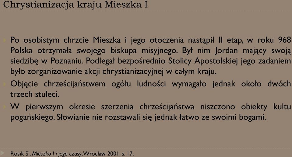 Podlegał bezpośrednio Stolicy Apostolskiej jego zadaniem było zorganizowanie akcji chrystianizacyjnej w całym kraju.