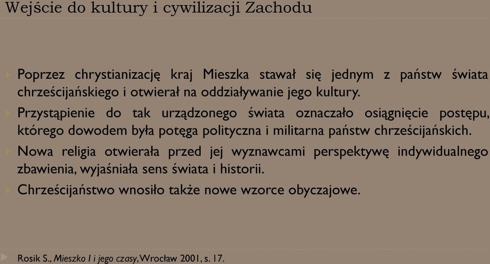 Przystąpienie do tak urządzonego świata oznaczało osiągnięcie postępu, którego dowodem była potęga polityczna i militarna państw