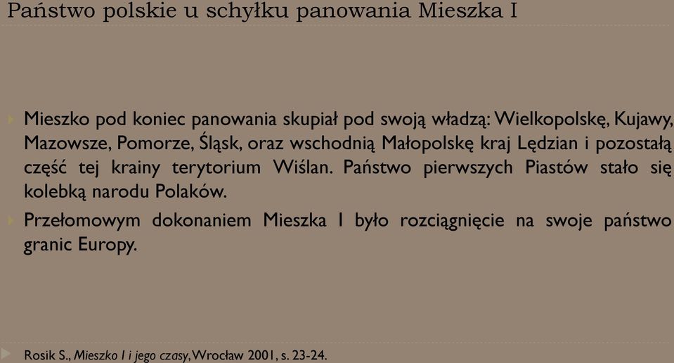 krainy terytorium Wiślan. Państwo pierwszych Piastów stało się kolebką narodu Polaków.