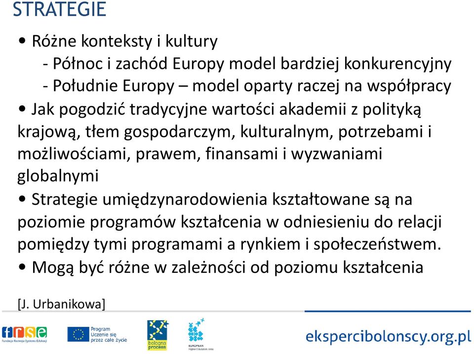 prawem, finansami i wyzwaniami globalnymi l Strategie umiędzynarodowienia kształtowane są na poziomie i programów kształcenia ł w