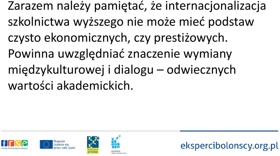 ekonomicznych, czy prestiżowych.