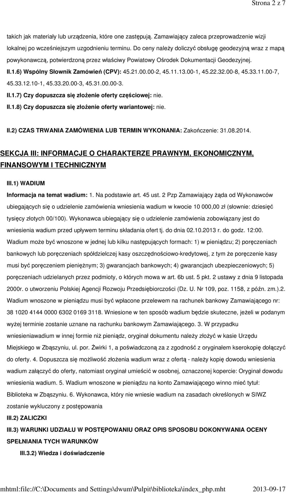 11.13.00-1, 45.22.32.00-8, 45.33.11.00-7, 45.33.12.10-1, 45.33.20.00-3, 45.31.00.00-3. II.1.7) Czy dopuszcza się złożenie oferty częściowej: nie. II.1.8) Czy dopuszcza się złożenie oferty wariantowej: nie.