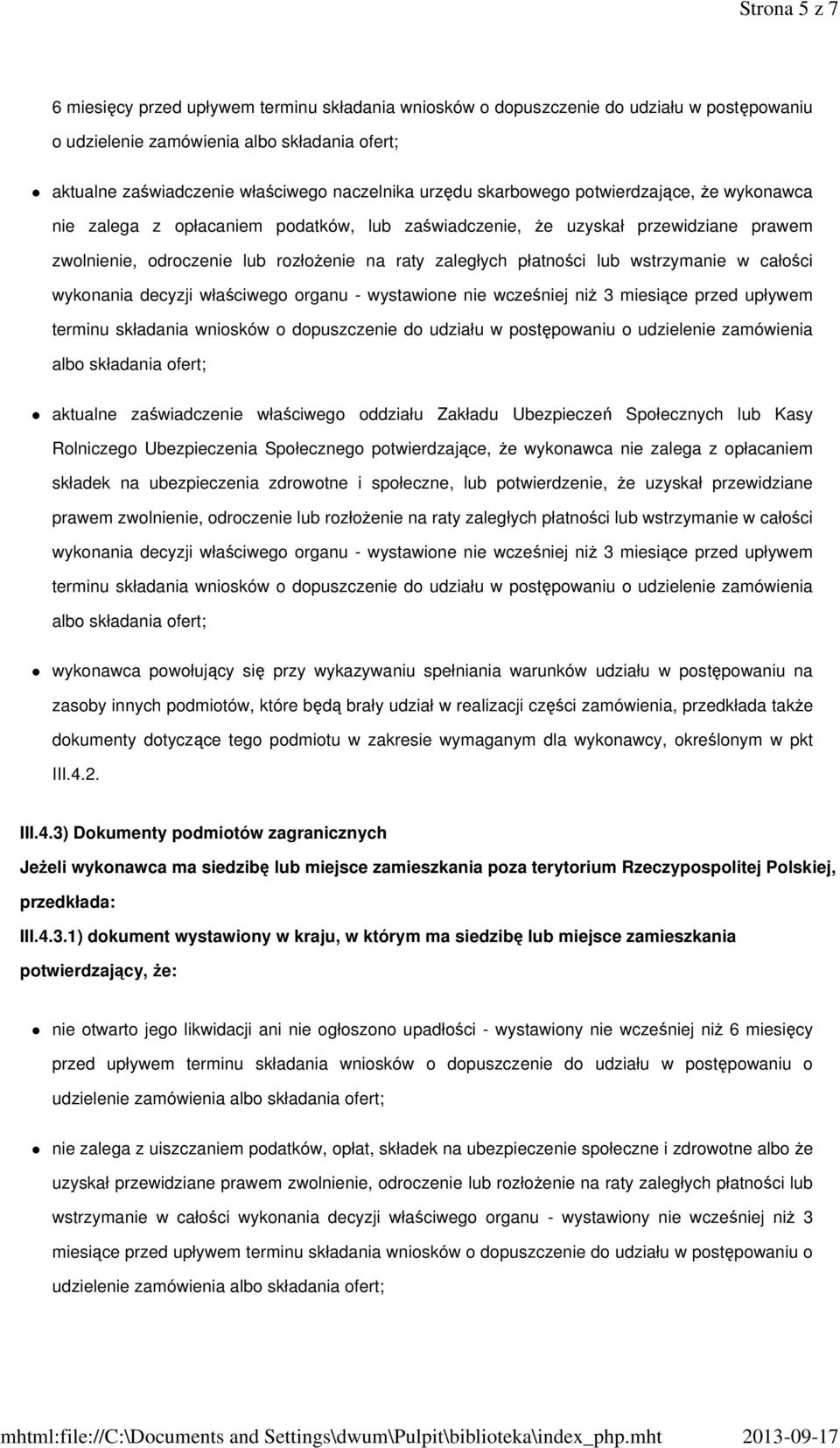 lub wstrzymanie w całości wykonania decyzji właściwego organu - wystawione nie wcześniej niż 3 miesiące przed upływem terminu składania wniosków o dopuszczenie do udziału w postępowaniu o udzielenie