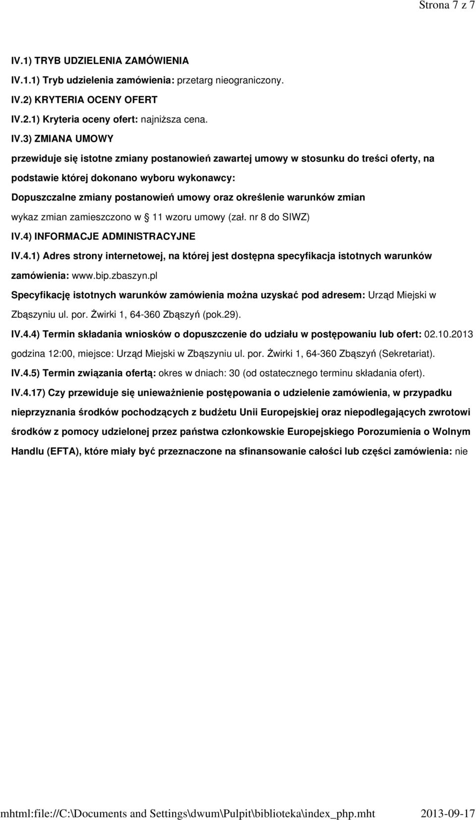 1.1) Tryb udzielenia zamówienia: przetarg nieograniczony. IV.