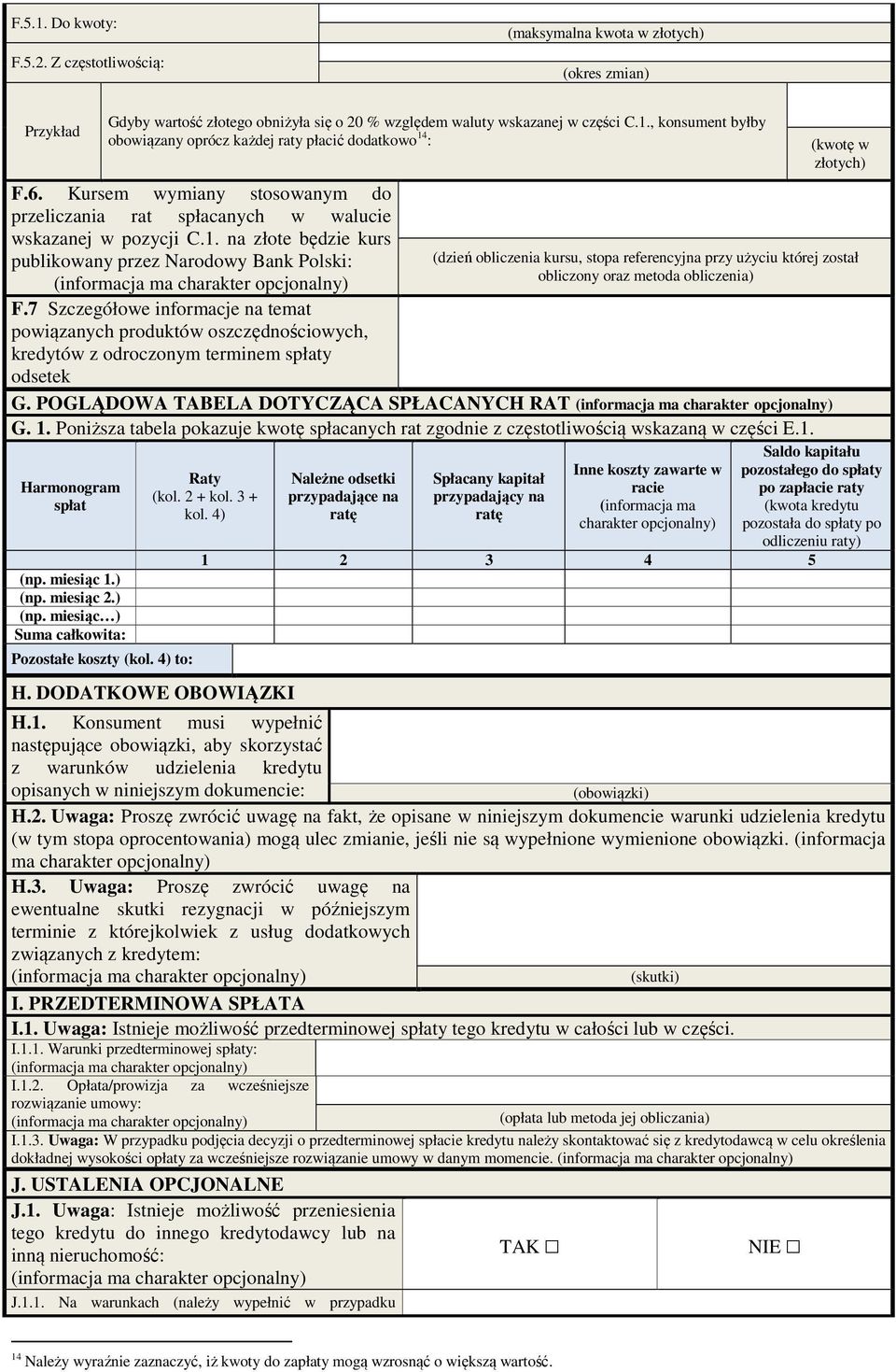 na złote będzie kurs publikowany przez Narodowy Bank Polski: (kwotę w złotych) (dzień obliczenia kursu, stopa referencyjna przy użyciu której został obliczony oraz metoda obliczenia) F.