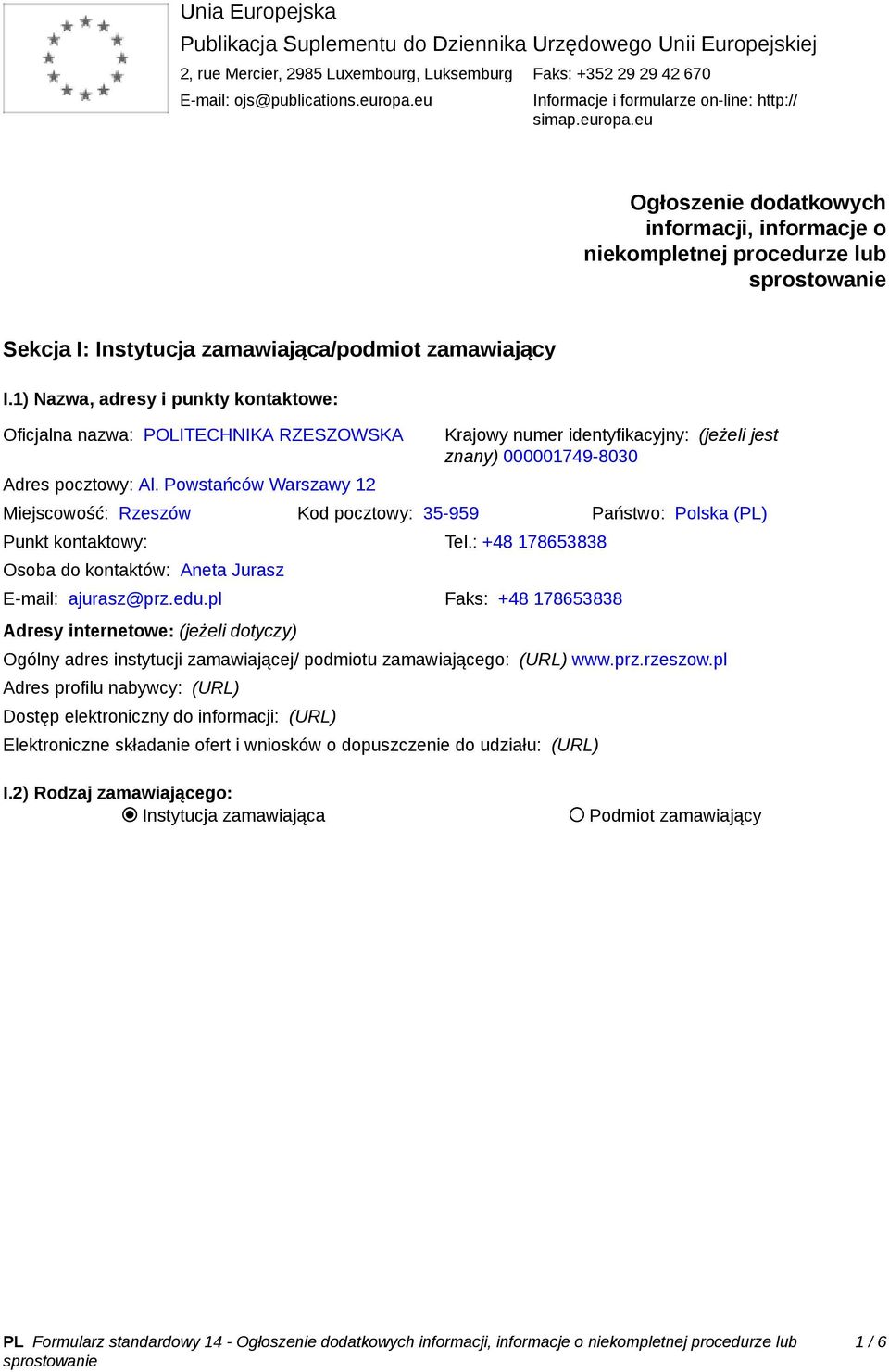 1) Nazwa, adresy i punkty kontaktowe: Oficjalna nazwa: POLITECHNIKA RZESZOWSKA Adres pocztowy: Al.