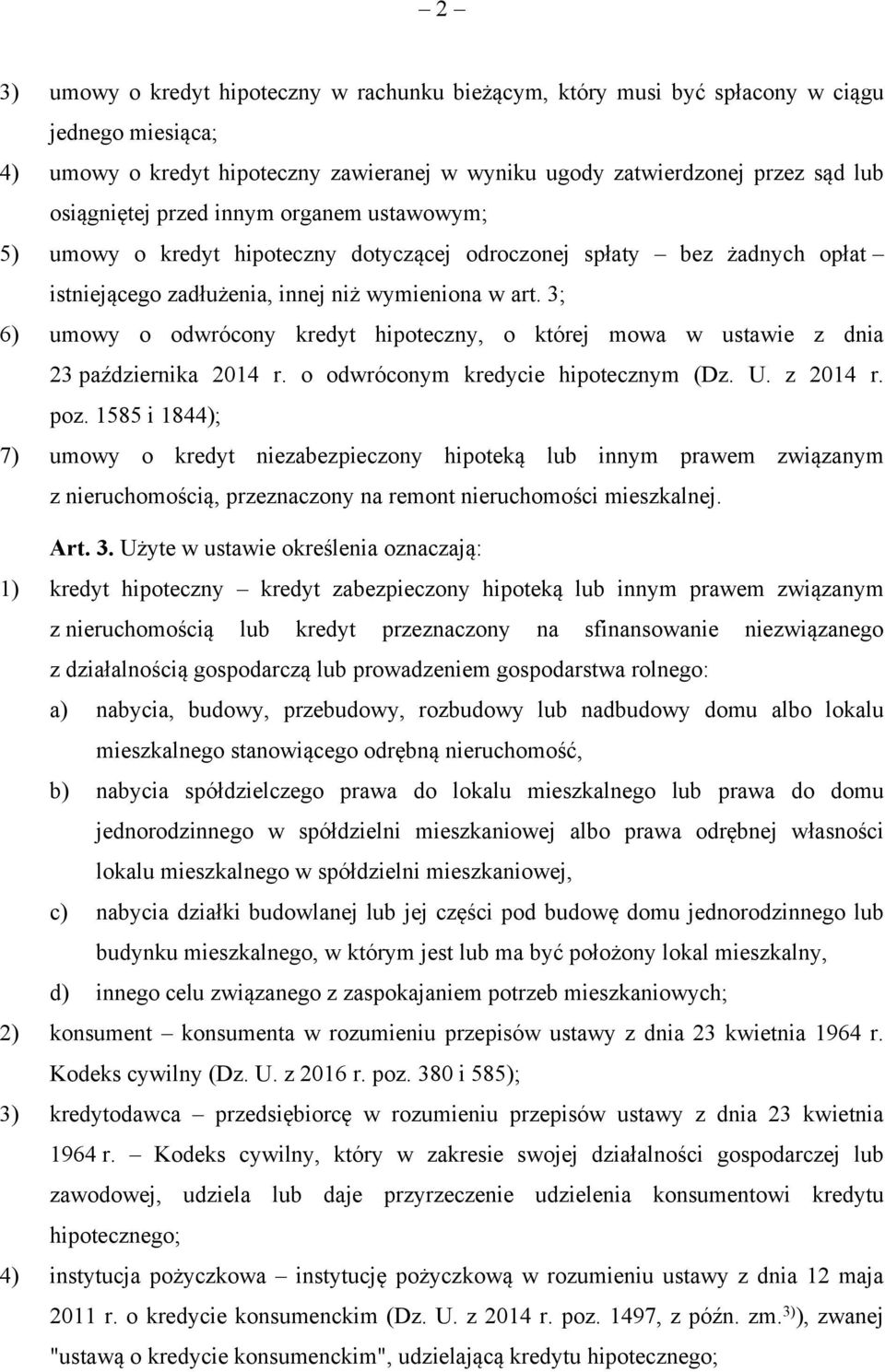 3; 6) umowy o odwrócony kredyt hipoteczny, o której mowa w ustawie z dnia 23 października 2014 r. o odwróconym kredycie hipotecznym (Dz. U. z 2014 r. poz.