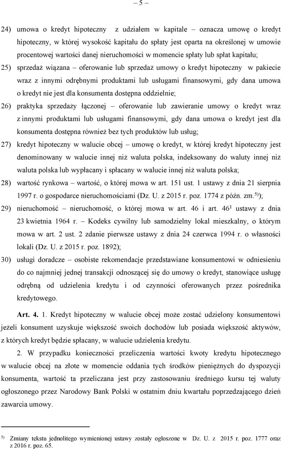 dana umowa o kredyt nie jest dla konsumenta dostępna oddzielnie; 26) praktyka sprzedaży łączonej oferowanie lub zawieranie umowy o kredyt wraz z innymi produktami lub usługami finansowymi, gdy dana