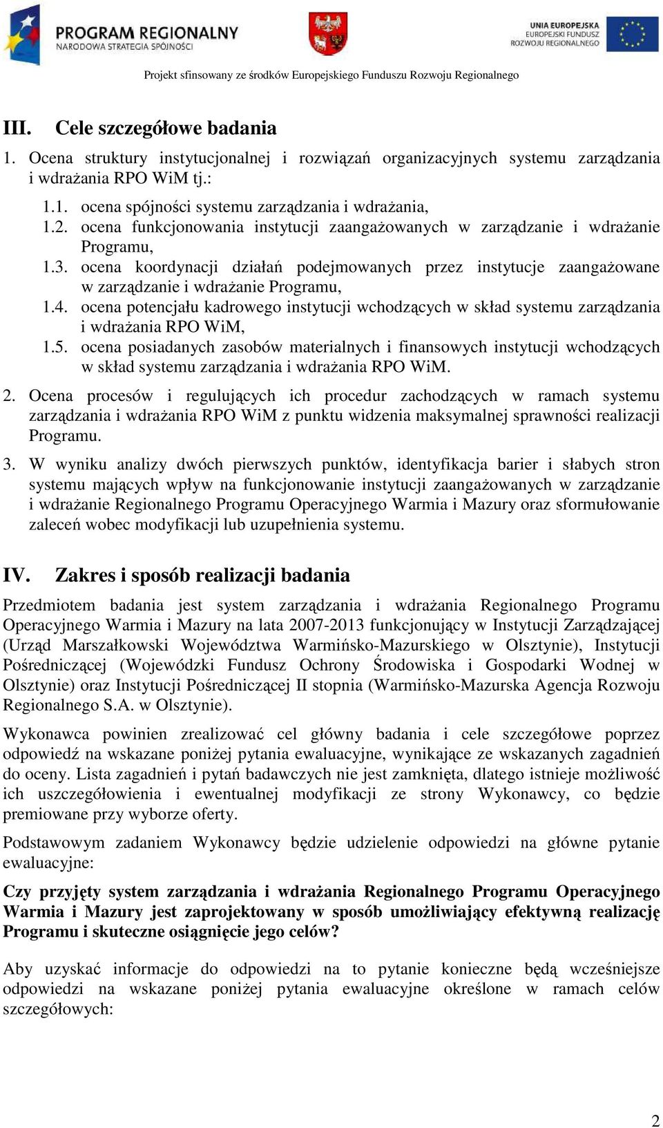 ocena potencjału kadrowego instytucji wchodzących w skład systemu zarządzania i wdraŝania RPO WiM, 1.5.