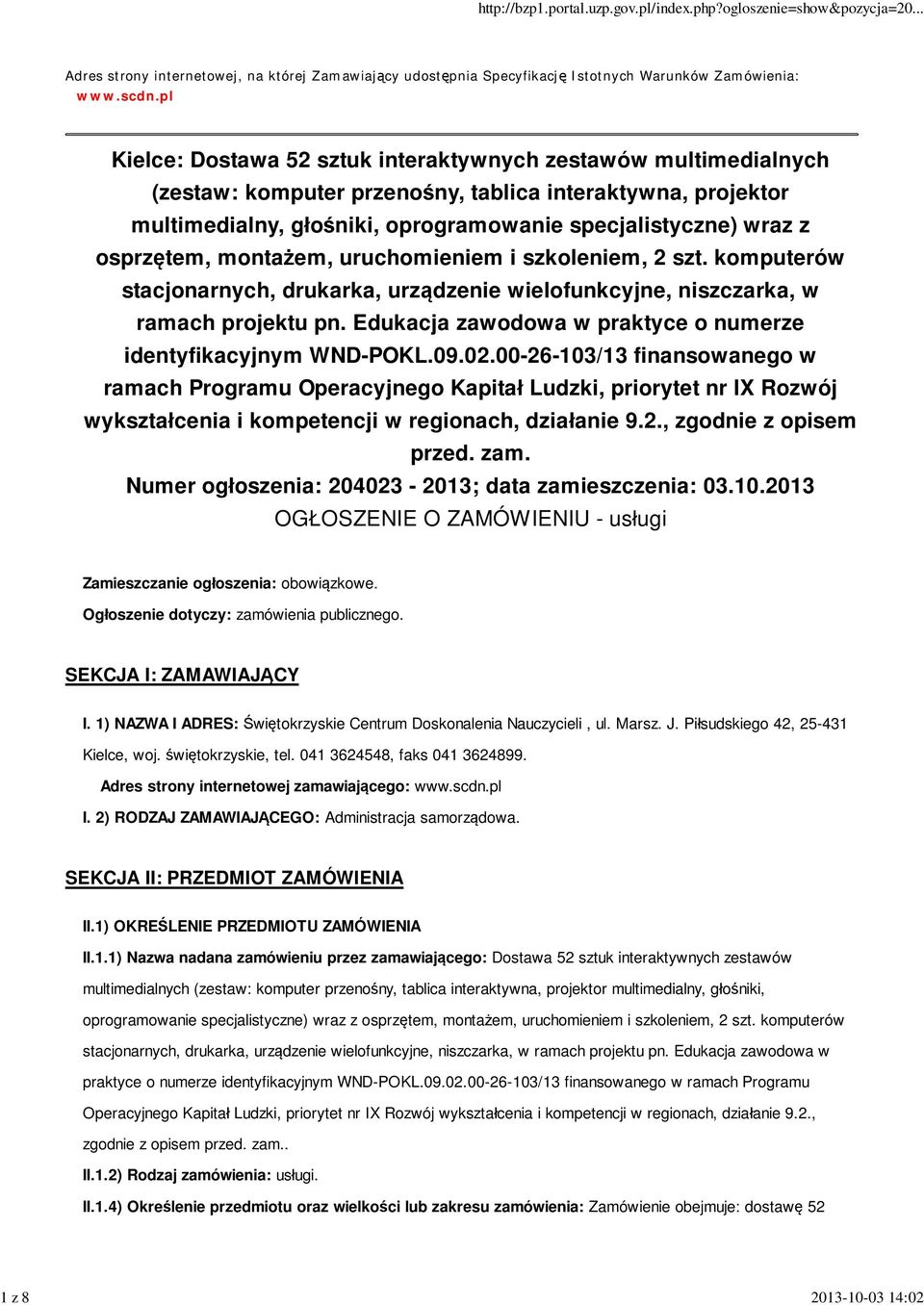 osprzętem, montażem, uruchomieniem i szkoleniem, 2 szt. komputerów stacjonarnych, drukarka, urządzenie wielofunkcyjne, niszczarka, w ramach projektu pn.