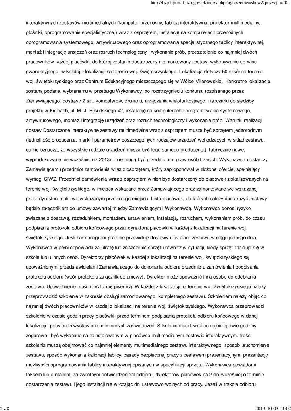 i wykonanie prób, przeszkolenie co najmniej dwóch pracowników każdej placówki, do której zostanie dostarczony i zamontowany zestaw, wykonywanie serwisu gwarancyjnego, w każdej z lokalizacji na