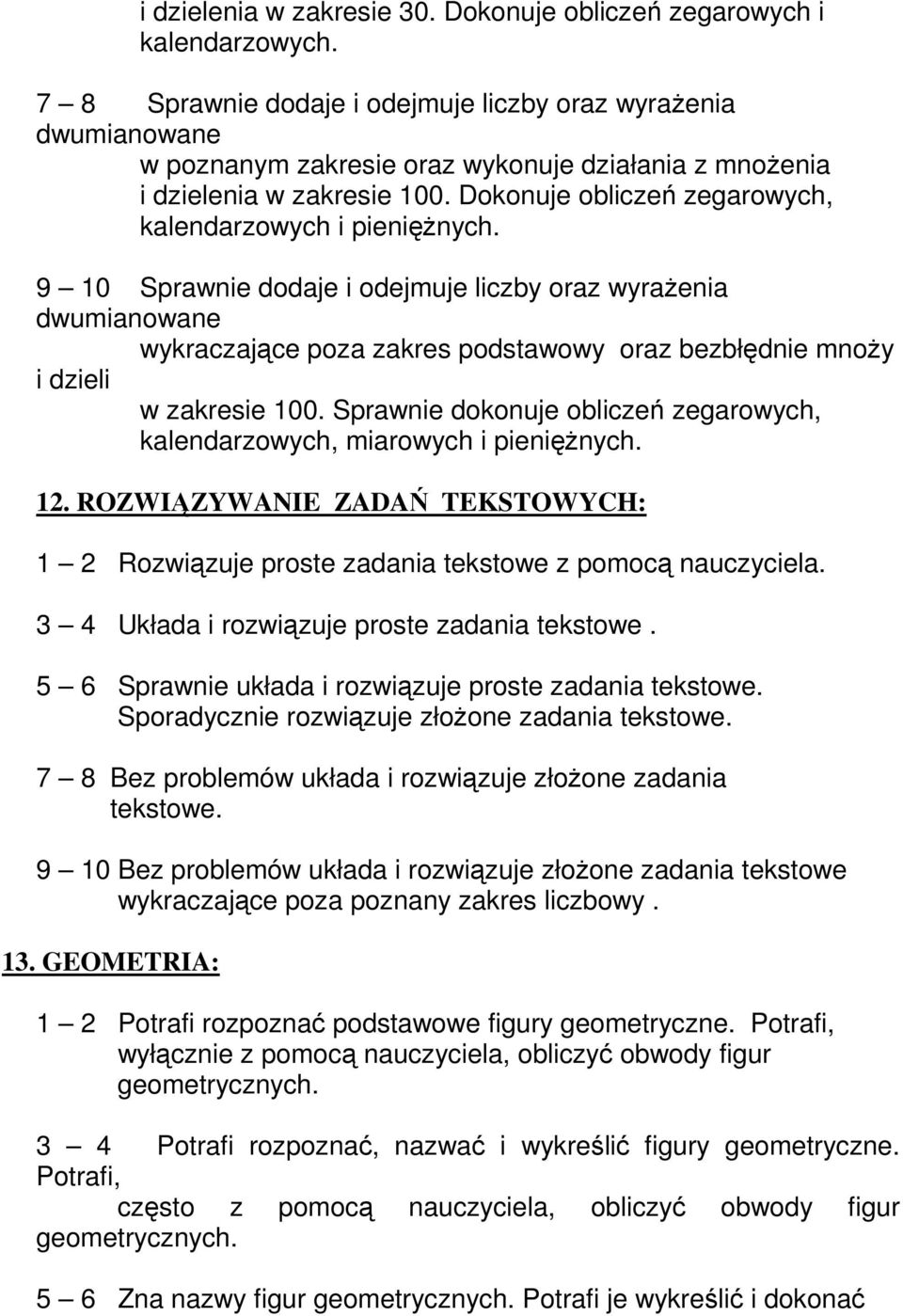 Dokonuje obliczeń zegarowych, kalendarzowych i pieniężnych.