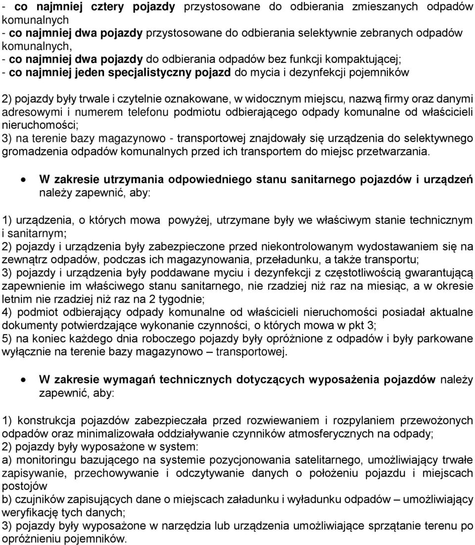 miejscu, nazwą firmy oraz danymi adresowymi i numerem telefonu podmiotu odbierającego odpady komunalne od właścicieli nieruchomości; 3) na terenie bazy magazynowo - transportowej znajdowały się