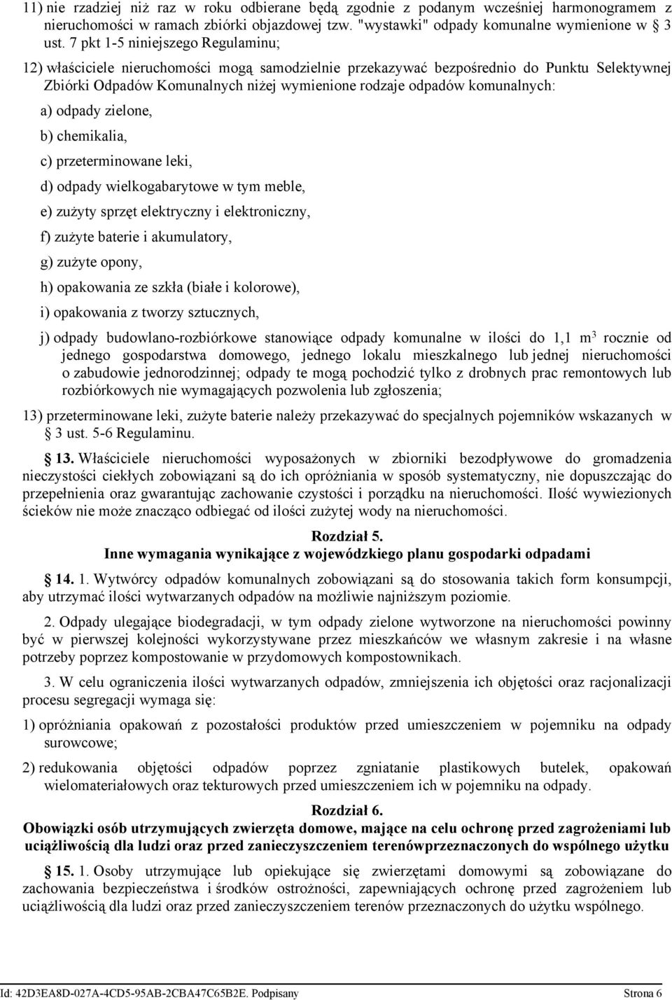 komunalnych: a) odpady zielone, b) chemikalia, c) przeterminowane leki, d) odpady wielkogabarytowe w tym meble, e) zużyty sprzęt elektryczny i elektroniczny, f) zużyte baterie i akumulatory, g)