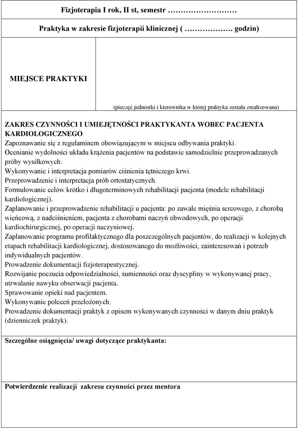 Ocenianie wydolności układu krążenia pacjentów na podstawie samodzielnie przeprowadzanych próby wysiłkowych. Wykonywanie i interpretacja pomiarów ciśnienia tętniczego krwi.