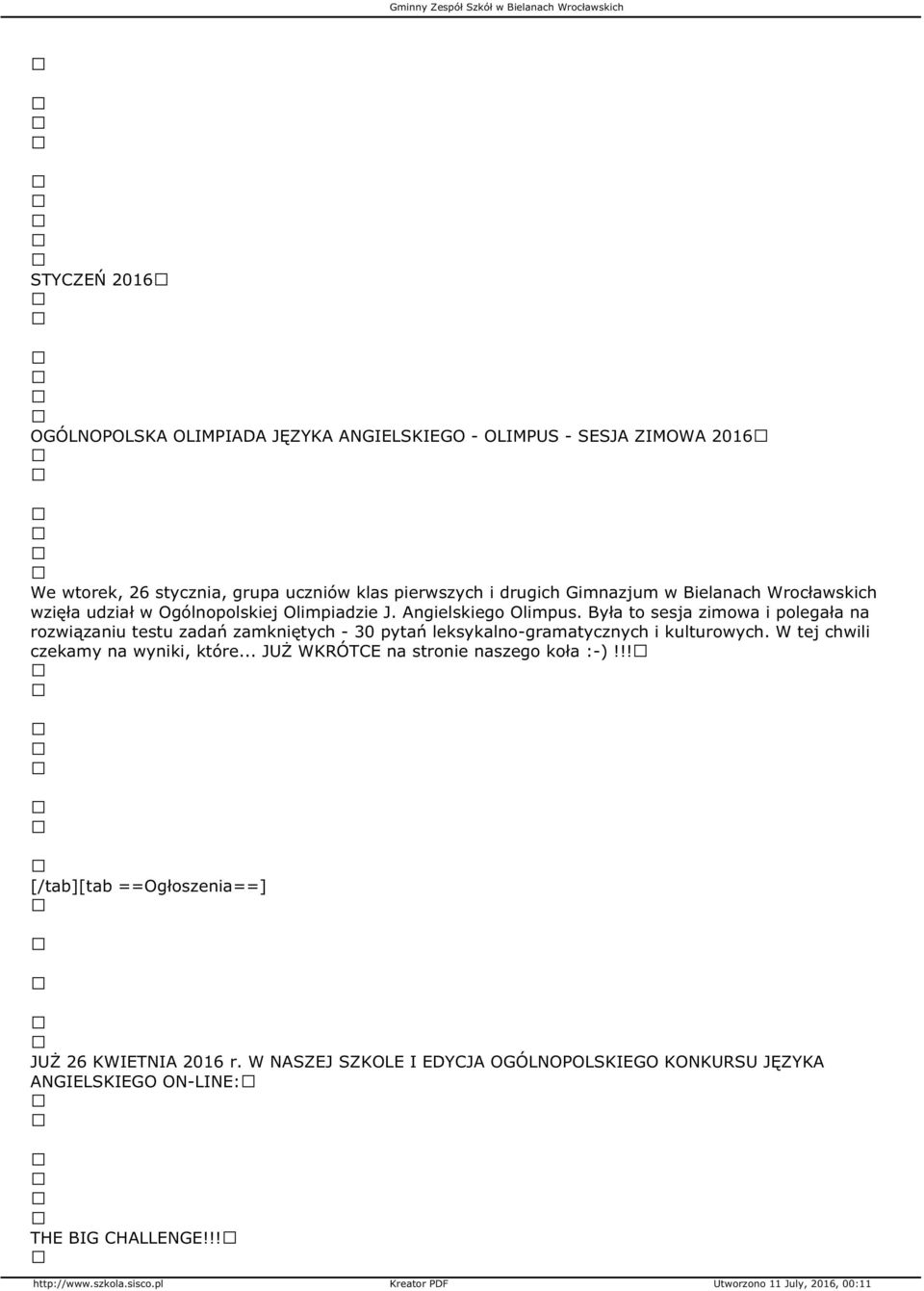 Była to sesja zimowa i polegała na rozwiązaniu testu zadań zamkniętych - 30 pytań leksykalno-gramatycznych i kulturowych.