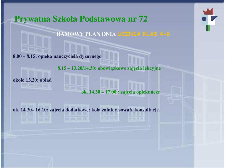 30: obowiązkowe zajęcia lekcyjne około 13.20: obiad ok. 14.30 17.