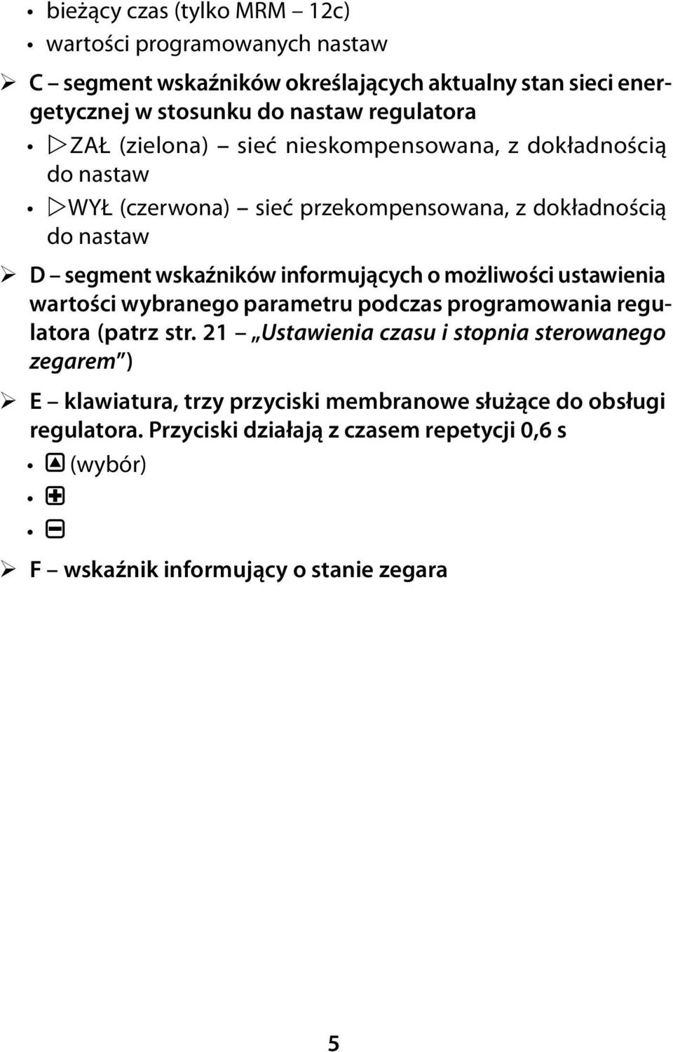 informujących o możliwości ustawienia wartości wybranego parametru podczas programowania regulatora (patrz str.