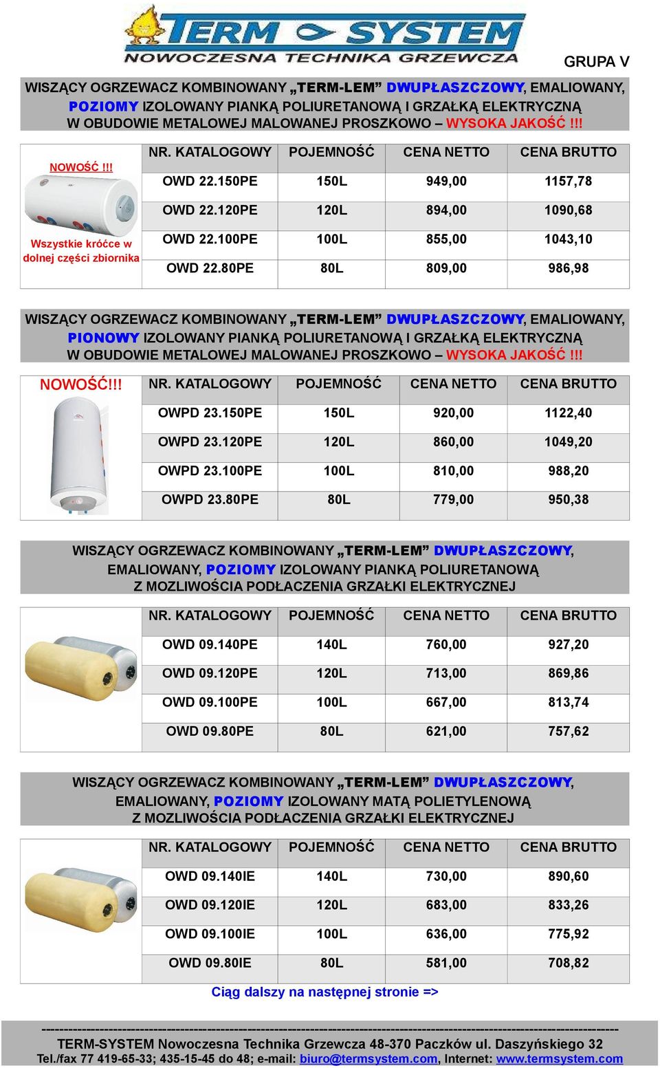 80PE 80L 809,00 986,98 WISZĄCY OGRZEWACZ KOMBINOWANY TERM-LEM DWUPŁASZCZOWY, EMALIOWANY, PIONOWY IZOLOWANY PIANKĄ POLIURETANOWĄ I GRZAŁKĄ ELEKTRYCZNĄ W OBUDOWIE METALOWEJ MALOWANEJ PROSZKOWO WYSOKA