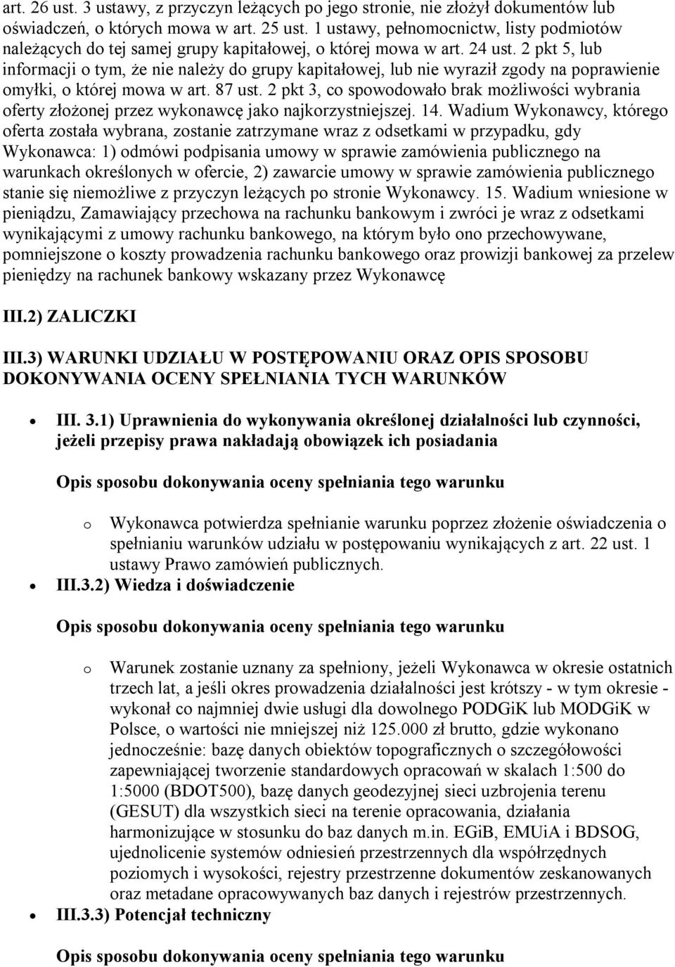 2 pkt 5, lub informacji o tym, że nie należy do grupy kapitałowej, lub nie wyraził zgody na poprawienie omyłki, o której mowa w art. 87 ust.