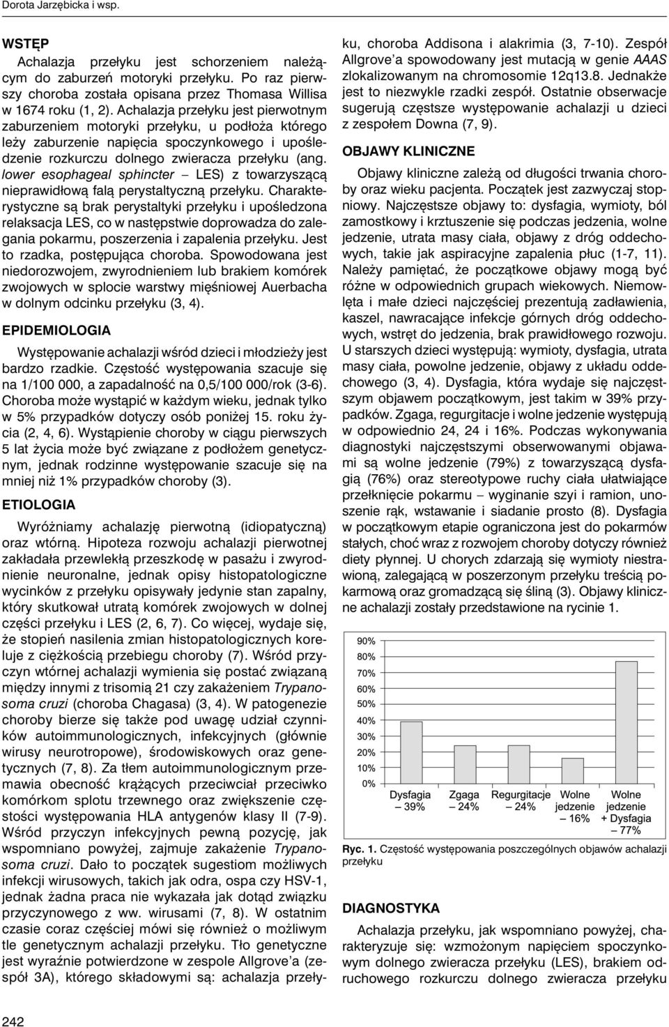 lower esophageal sphincter LES) z towarzyszącą nieprawidłową falą perystaltyczną przełyku.