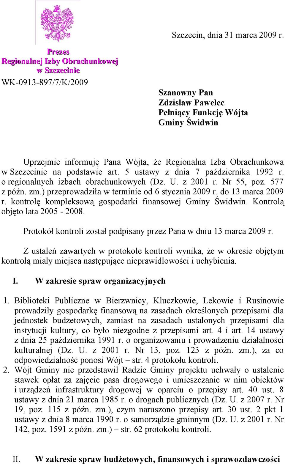 Obrachunkowa w Szczecinie na podstawie art. 5 ustawy z dnia 7 października 1992 r. o regionalnych izbach obrachunkowych (Dz. U. z 2001 r. Nr 55, poz. 577 z późn. zm.