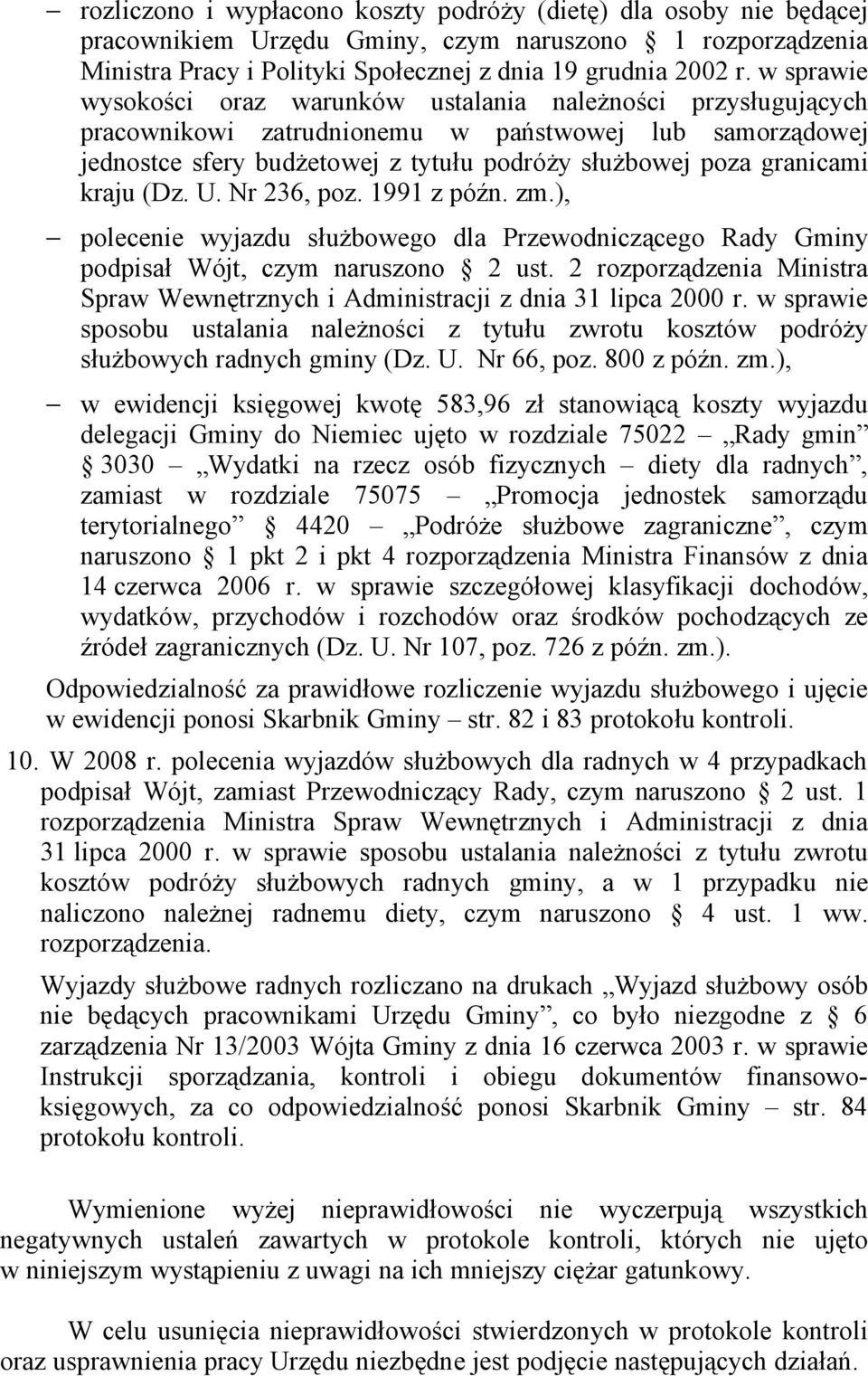 kraju (Dz. U. Nr 236, poz. 1991 z późn. zm.), polecenie wyjazdu służbowego dla Przewodniczącego Rady Gminy podpisał Wójt, czym naruszono 2 ust.