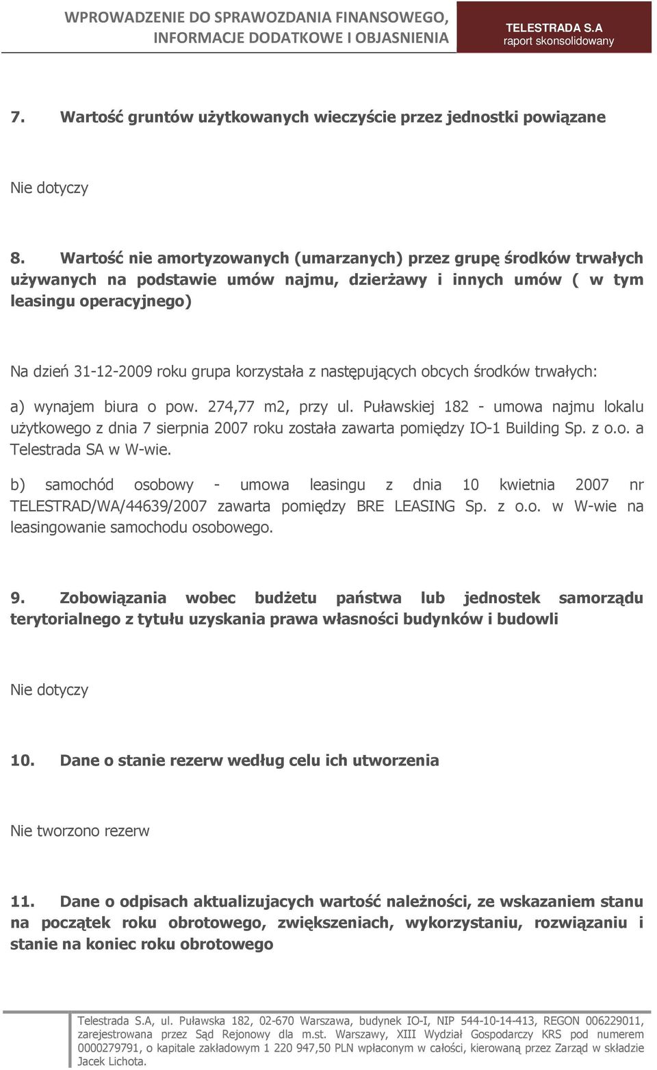 korzystała z następujących obcych środków trwałych: a) wynajem biura o pow. 274,77 m2, przy ul.