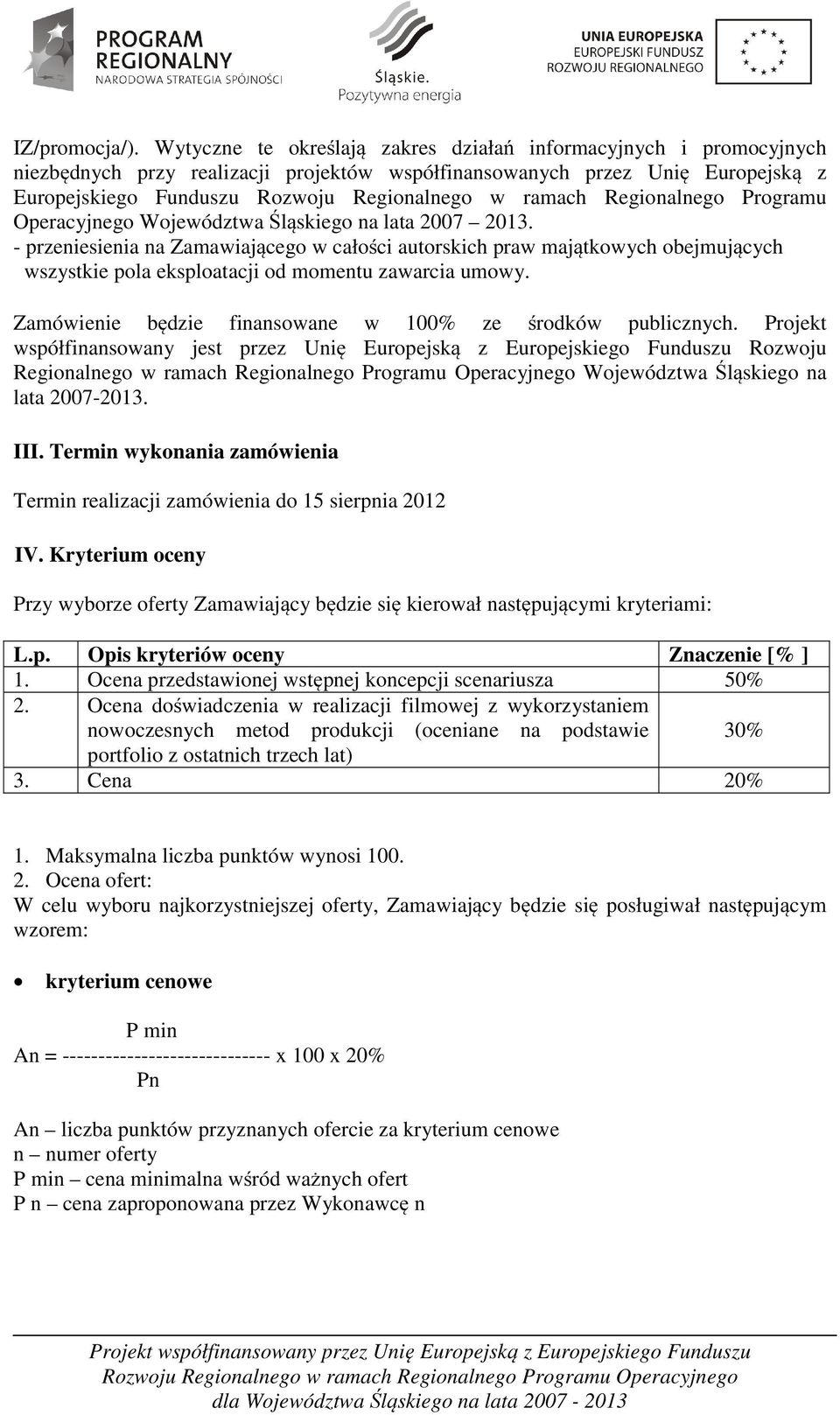 ramach Regionalnego Programu Operacyjnego Województwa Śląskiego na lata 2007 2013.