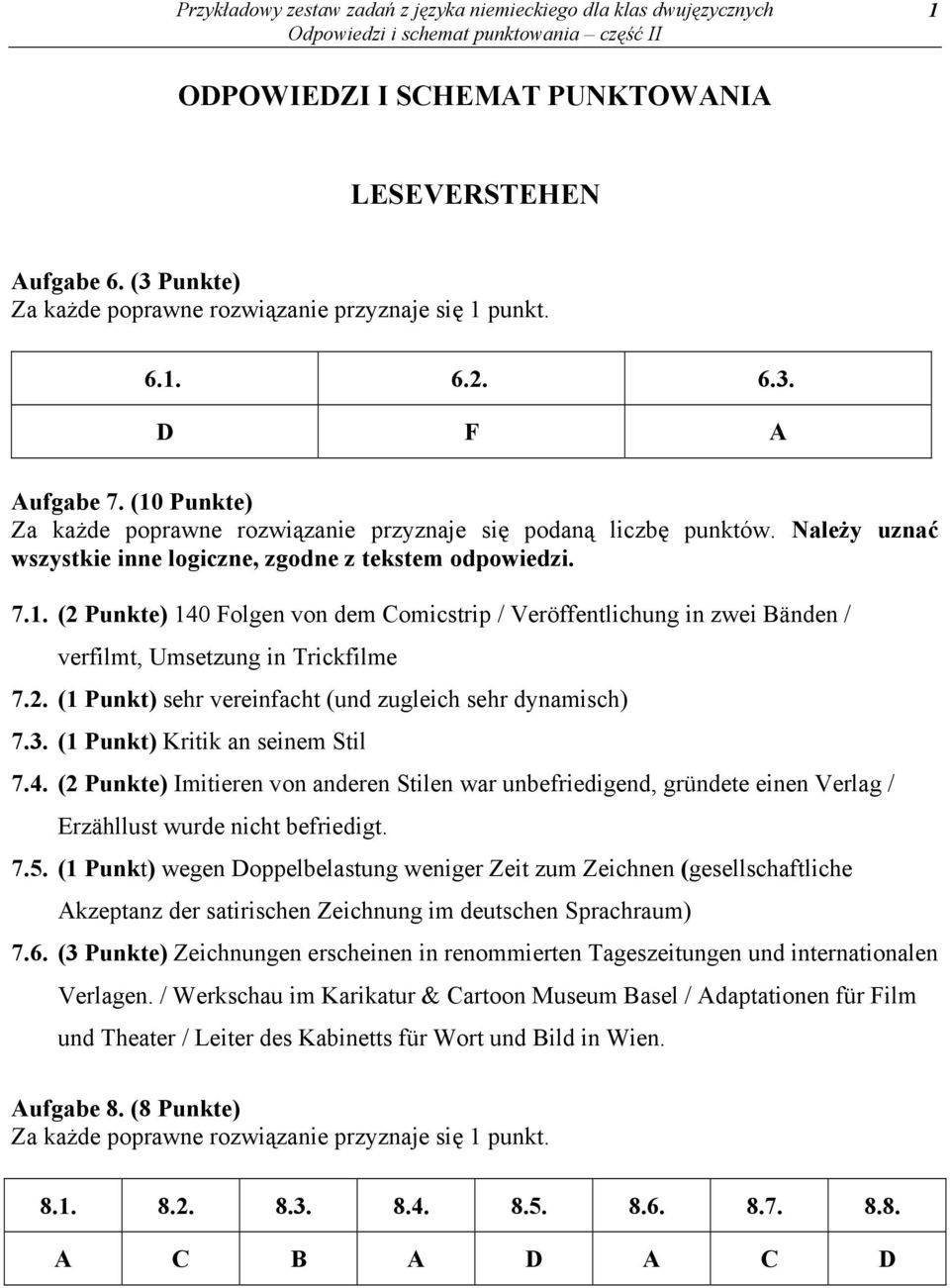 2. (1 Punkt) sehr vereinfacht (und zugleich sehr dynamisch) 7.3. (1 Punkt) Kritik an seinem Stil 7.4.